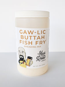 Hot Rod's Creole Gaw-lic Buttah Fish Fry
