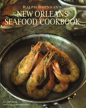 Ralph Brennan's New Orleans Seafood Cookbook