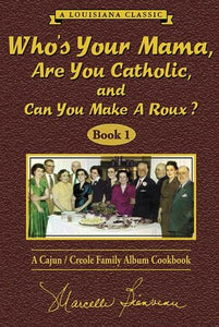 Who's Your Mama, Are you Catholic, and Can you make a Roux?